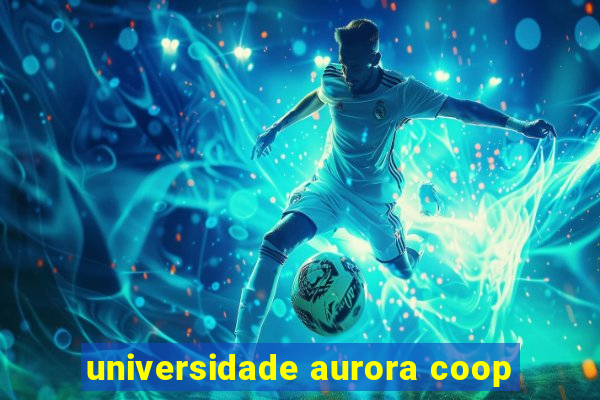 universidade aurora coop